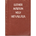 Luther Márton négy hitvallása