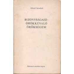 Bizonyságaid-örökkévaló örökségem