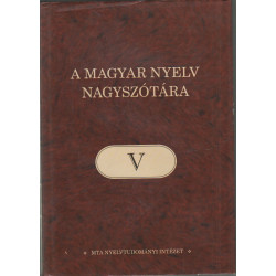 A magyar nyelv nagyszótára V