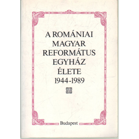A romániai magyar református egyház élete 1944-1989