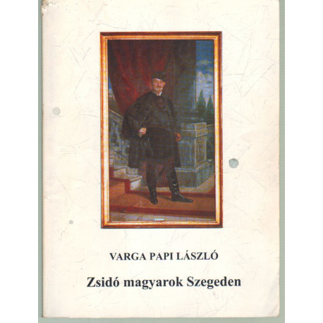 Zsidó magyarok Szegeden (dedikált)