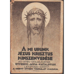 A mi Urunk Jézus Krisztus kínszenvedése