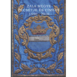Zala megye pecsétje és címere (Dedikált)