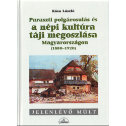 Paraszti polgárosulás és a népi kultúra táji megoszlása Magyarországon (1880-1920)