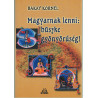Magyarnak lenni: büszke gyönyörűség!