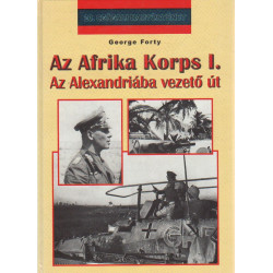 Az Afrikai Korps I. Az Alexandriába vezető út I.-II. kötet