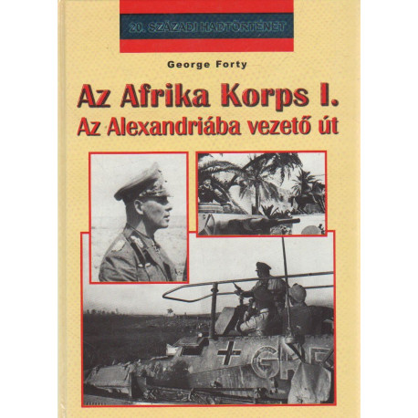 Az Afrikai Korps I. Az Alexandriába vezető út I.-II. kötet