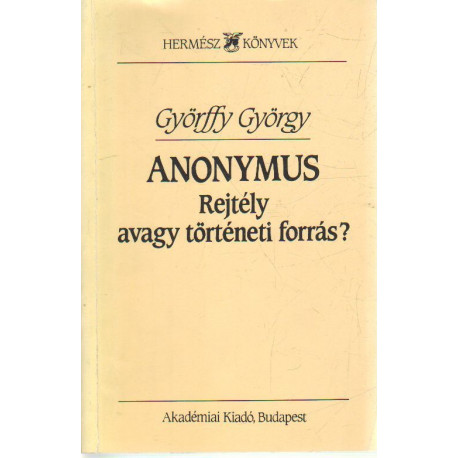 Anonymus Rejtély avagy történeti forrás?