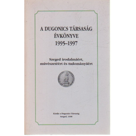A Dugonics Társaság Évkönyve 1995-1997