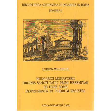 Hungarici monasterii ordinis Sancti Pauli primi heremitae de urbe Róma instrumenta et priorum registra.