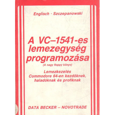 A VC-1541-es lemezegység programozása ( A nagy floppy könyv )