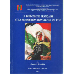 La diplomatie Francaise et la révolution Hongroise de 1956.