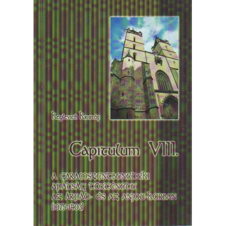 Capitulum VIII. -A Garamszentbenedeki Apátság törénete az Árpád- és az Anjou-korban. (1075-1403 )