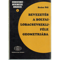 Bevezetés a Bolyai - Lobacsevszkij- féle geometriába.