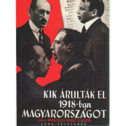 Kik árulták el 1918-ban Magyarországot.