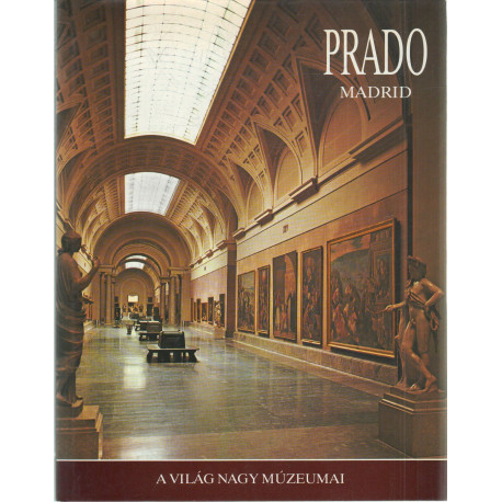 Prado Madrid - A világ nagy múzeumai.