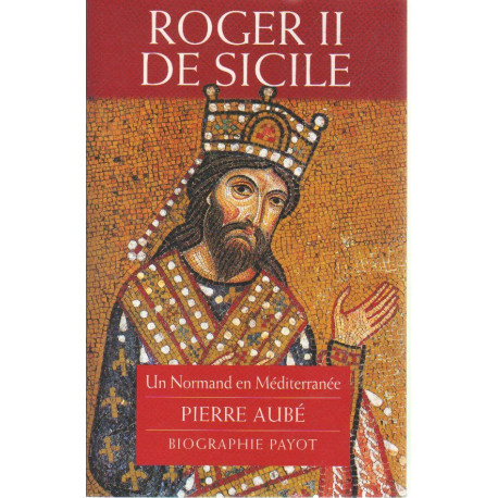 Roger II de Sicile -Un Normand en Méditerranée .