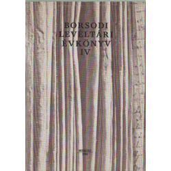 Borsodi Levéltári évkönyv IV.