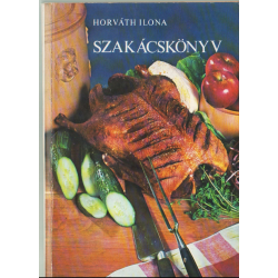 Szakácskönyv (1982) (Horváth Ilona)