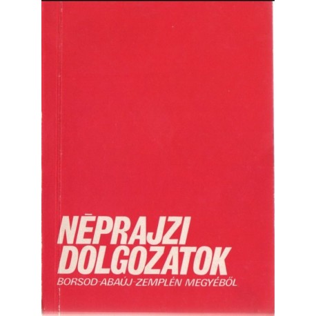 Néprajzi dolgozatok Borsod-Abaúj-Zemplén megyéből