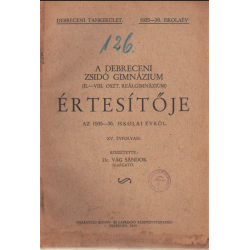 A Debreceni Zsidó Gimnázium (II-VIII. oszt. reálgimnázium) értesítője az 1935-36. iskolai évről