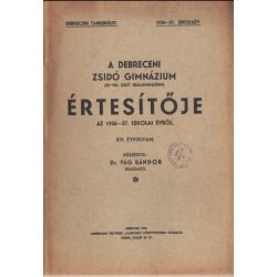 A Debreceni Zsidó Gimnázium (III-VIII. oszt. reálgimnázium) értesítője az 1936-37. iskolai évről