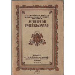 Az Országos Magyar Királyi Zeneművészeti Főiskola jubileumi emlékkönyve 1875-1925.