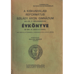 A Kiskunhalasi Református szilády Áron Gimnázium (VII-VIII. o. reálgimnázium) évkönyve az 1940-41. iskolai évről