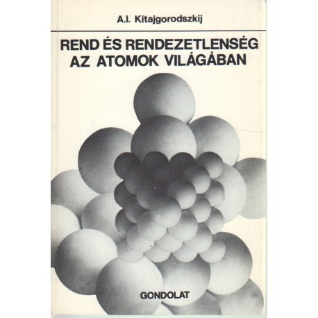 Rend és rendezetlenség az atomok világában