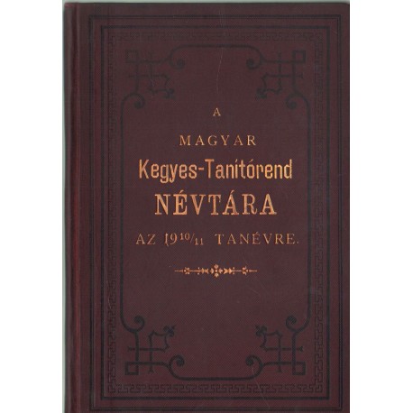 A Magyar Kegyes-Tanítórend névtára az 1910/11. tanévre.