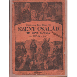 Steinbrener Ker. János Szent Család képes naptára a magyar nép számára az 1915. közönséges esztendőre