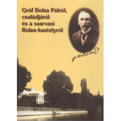 Gróf Bolza Pálról, családjáról és a szarvasi Bolza-kastélyról
