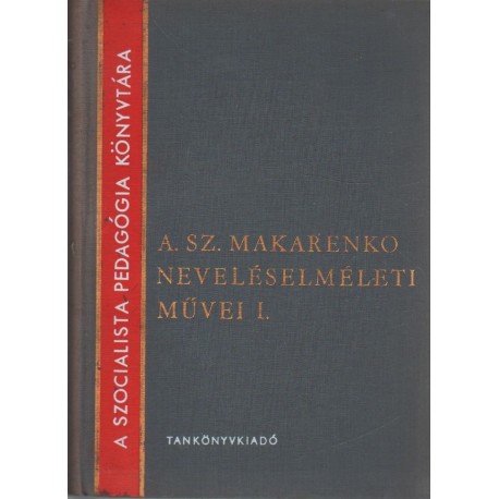 A. Sz. Makarenko neveléselméleti művei I-II. kötet