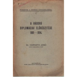 A háború diplomáciai előkészítése 1901-1914 (dedikált)