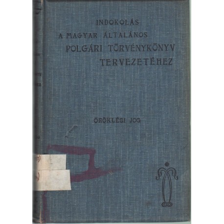 Indokolás a magyar általános polgári törvénykönyv tervezetéhez V. kötet