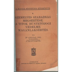 Személyes szabadság megsértése - A titok büntetőjogi védelme - Magánlaksértés