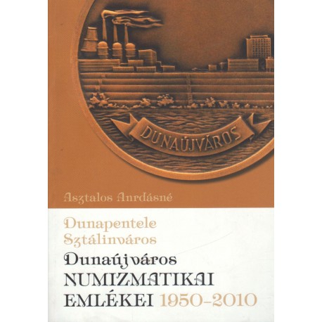 Dunaújváros numizmatikai emlékei 1950-2010