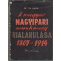 A magyar nagyipari munkásság kialakulása 1867-1914