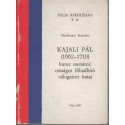 Kajali Pál (1662-1710) kuruc szenátor, országos főhadbíró válogatott iratai