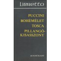 Bohémélet, Tosca, Pillangókisasszony