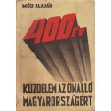 400 év - Küzdelem az önálló Magyarországért