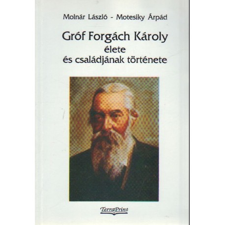 Gróf Forgách Károly élete és családjának története