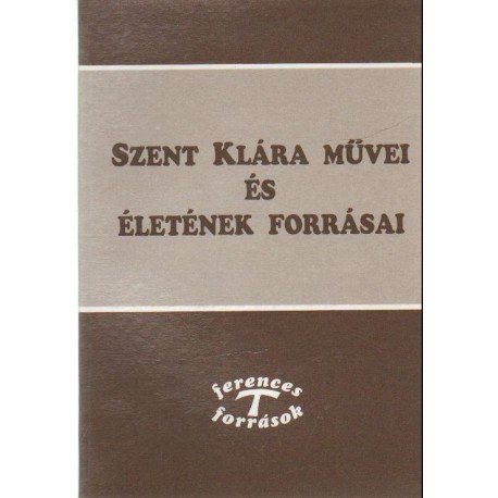 Szent Klára művei és életének forrásai