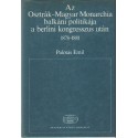 Az Osztrák-Magyar Monarchia balkáni politikája a berlini kongresszus után 1878-1881