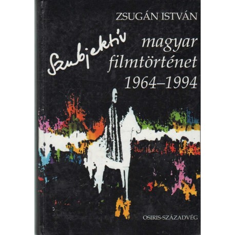 Szubjektív magyar filmtörténet 1964-1994