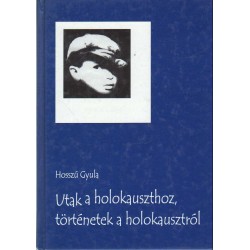 Utak a holokauszthoz, történetek a holokausztról