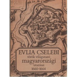 Evlia Cselebi török világutazó magyarországi utazásai 1660-1664