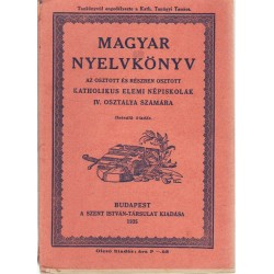 Magyar nyelvkönyv az osztott és részben osztott katholikus elemi népiskolák IV. osztálya számára