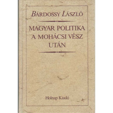 Magyar politika a mohácsi vész után (reprint)