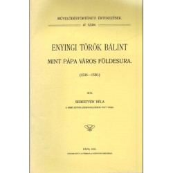 Enyingi Török Bálint mint Pápa város földesura (reprint)
